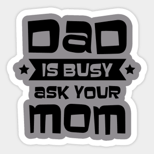 Dad is Busy Sticker